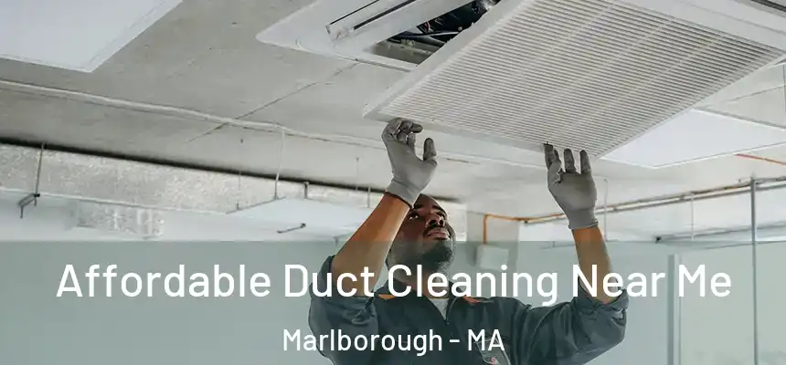 Affordable Duct Cleaning Near Me Marlborough - MA