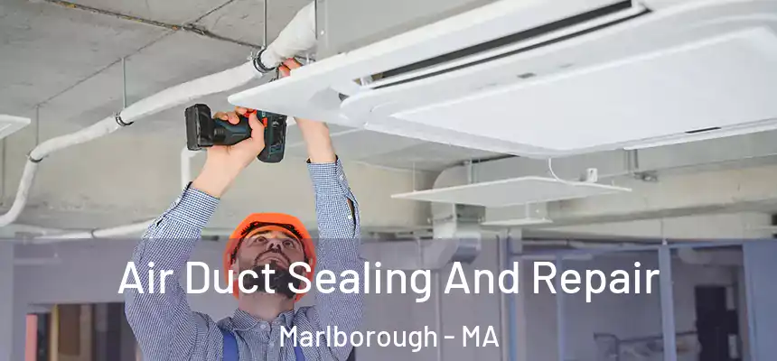  Air Duct Sealing And Repair Marlborough - MA