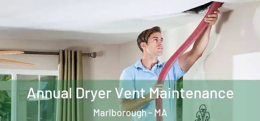 Annual Dryer Vent Maintenance Marlborough - MA