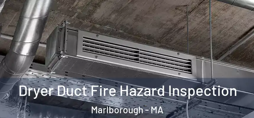  Dryer Duct Fire Hazard Inspection Marlborough - MA