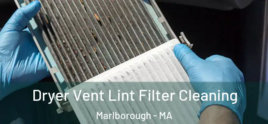 Dryer Vent Lint Filter Cleaning Marlborough - MA