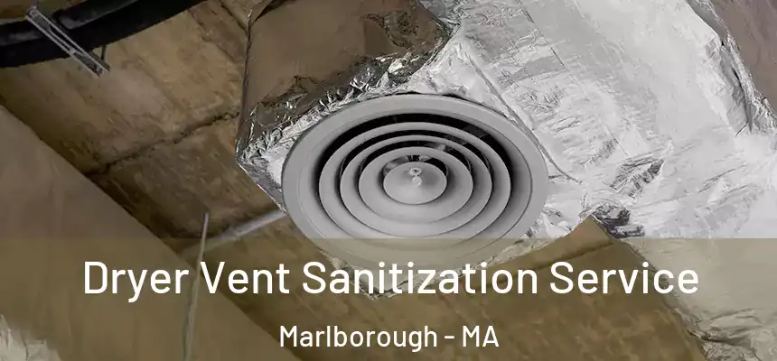 Dryer Vent Sanitization Service Marlborough - MA