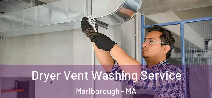  Dryer Vent Washing Service Marlborough - MA