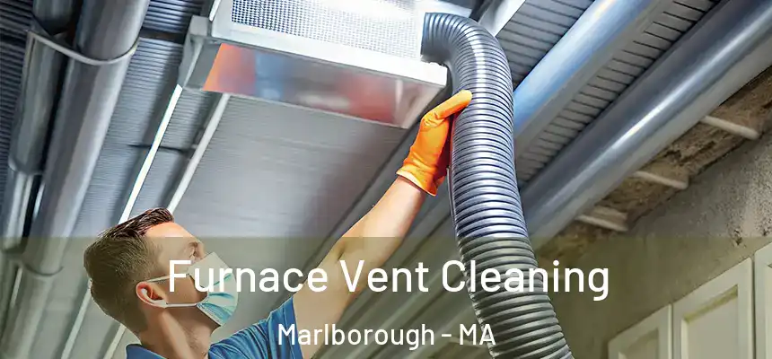 Furnace Vent Cleaning Marlborough - MA