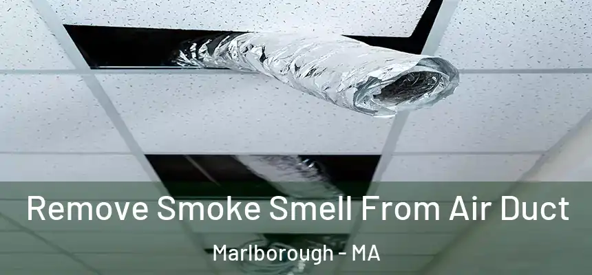  Remove Smoke Smell From Air Duct Marlborough - MA