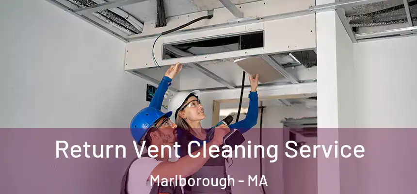  Return Vent Cleaning Service Marlborough - MA