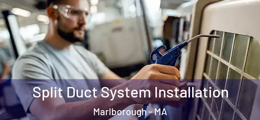  Split Duct System Installation Marlborough - MA