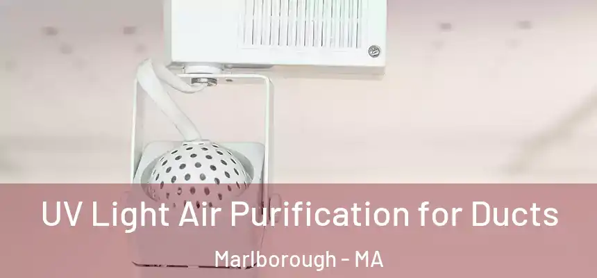 UV Light Air Purification for Ducts Marlborough - MA