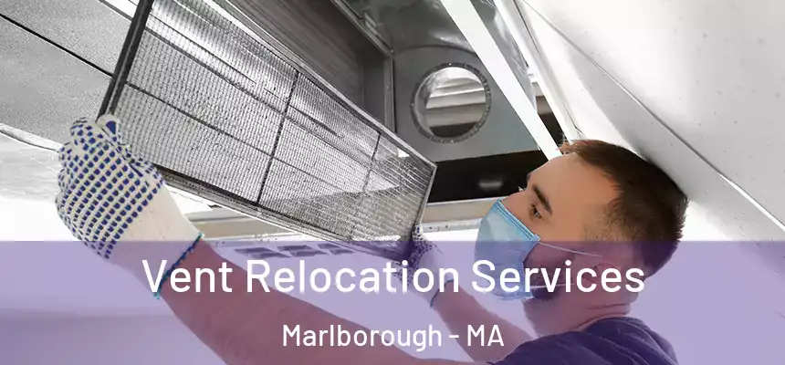  Vent Relocation Services Marlborough - MA