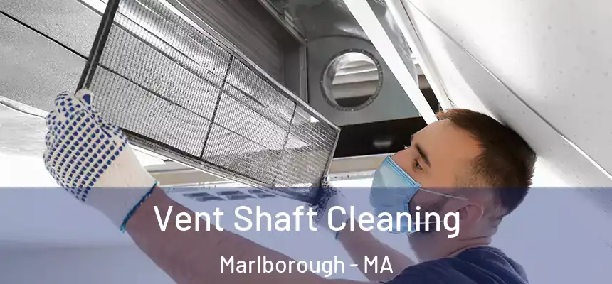 Vent Shaft Cleaning Marlborough - MA