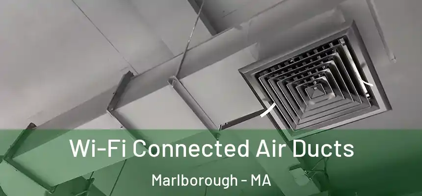 Wi-Fi Connected Air Ducts Marlborough - MA